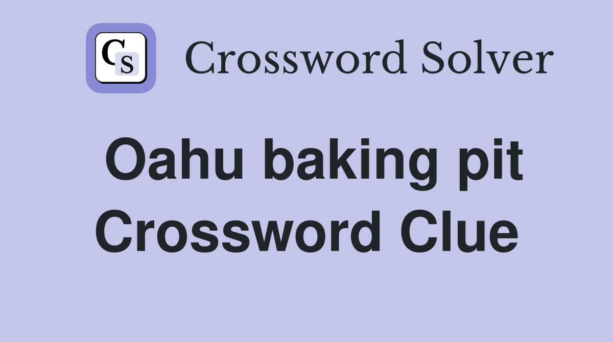 Oahu baking pit Crossword Clue