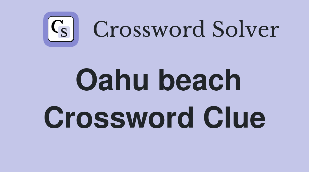 Oahu beach Crossword Clue