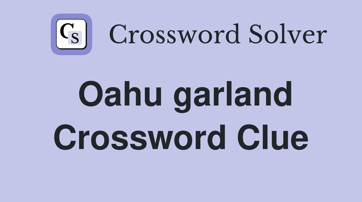 Oahu garland Crossword Clue