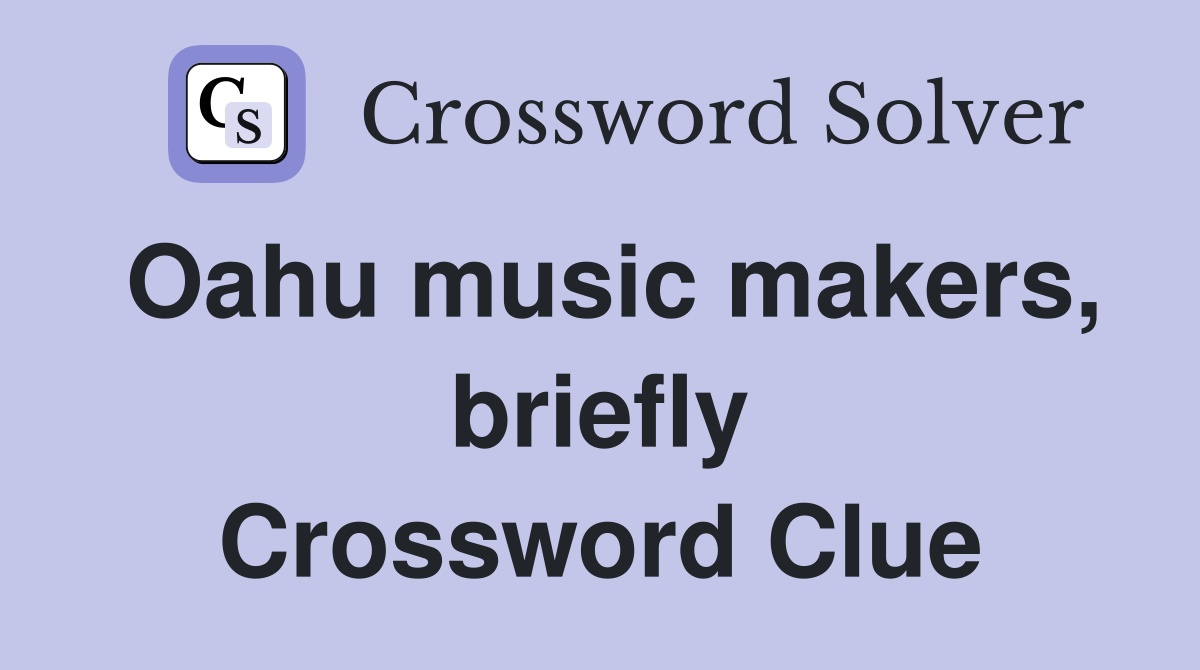 Oahu music makers, briefly Crossword Clue