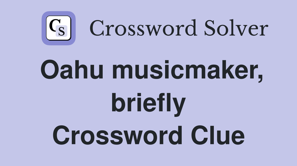 Oahu musicmaker, briefly Crossword Clue