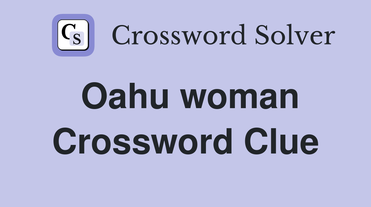 Oahu woman Crossword Clue