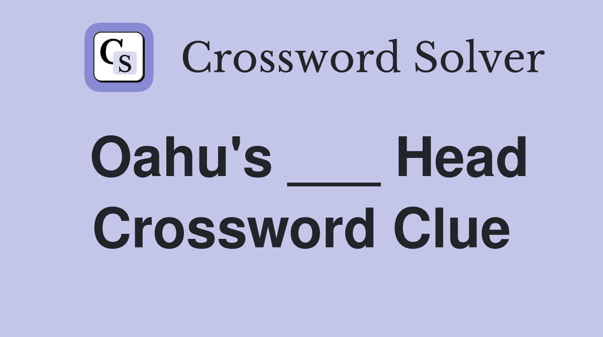 Oahu's ___ Head Crossword Clue