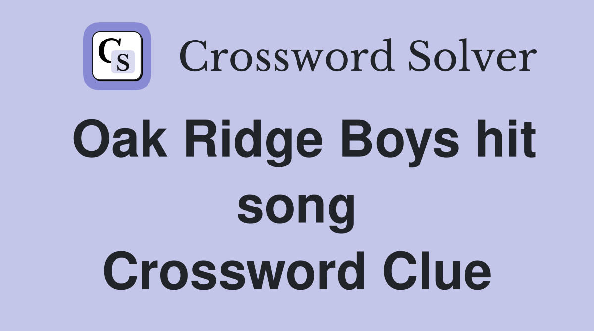 Oak Ridge Boys hit song Crossword Clue