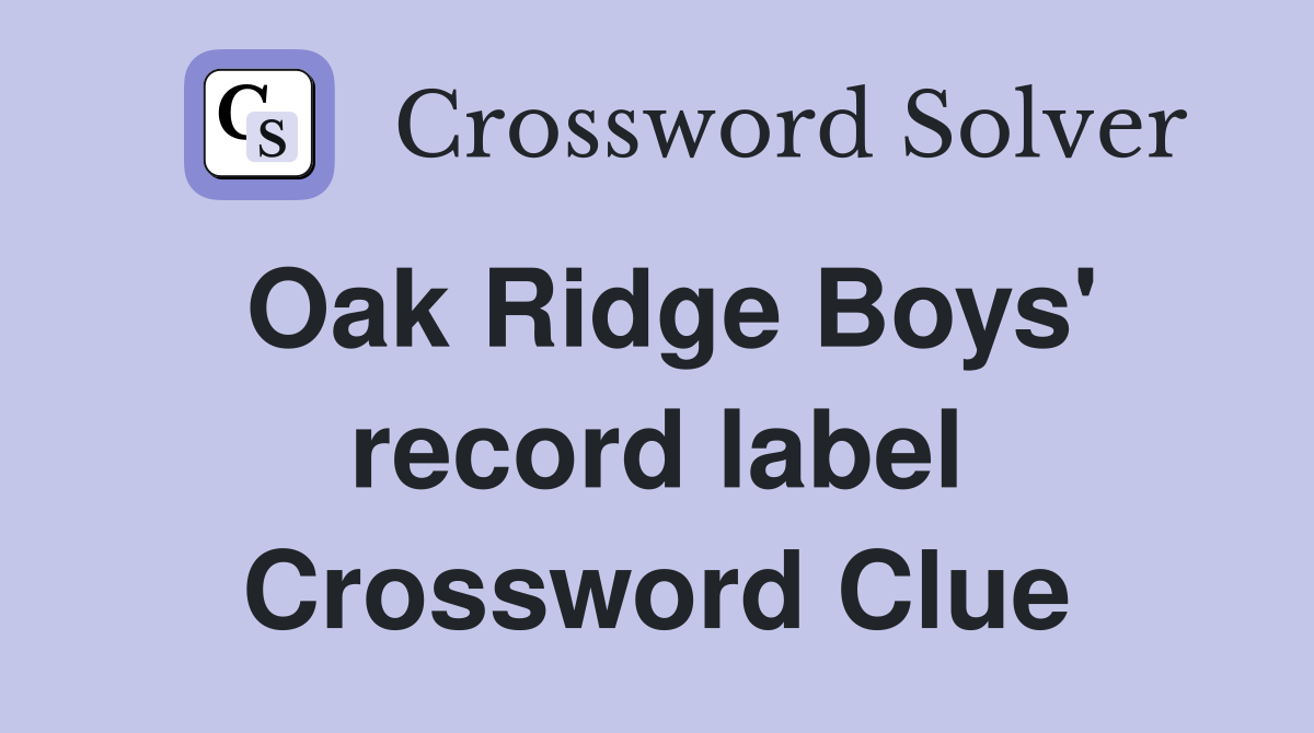 Oak Ridge Boys' record label Crossword Clue