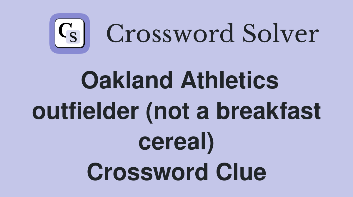 Oakland Athletics outfielder (not a breakfast cereal) Crossword Clue