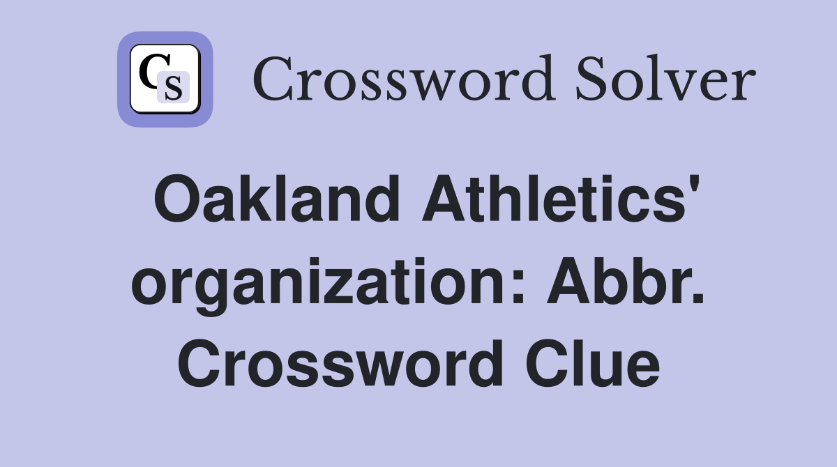 Oakland Athletics' organization: Abbr. Crossword Clue