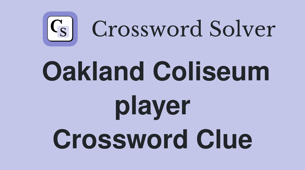 Oakland Coliseum player Crossword Clue