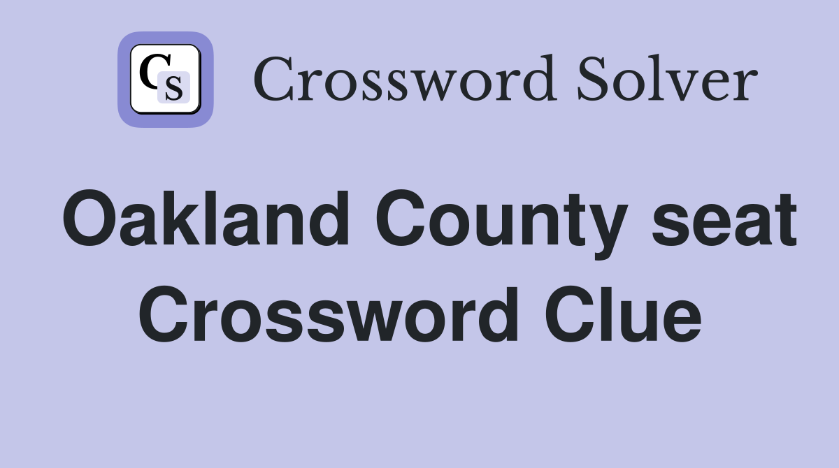 Oakland County seat Crossword Clue
