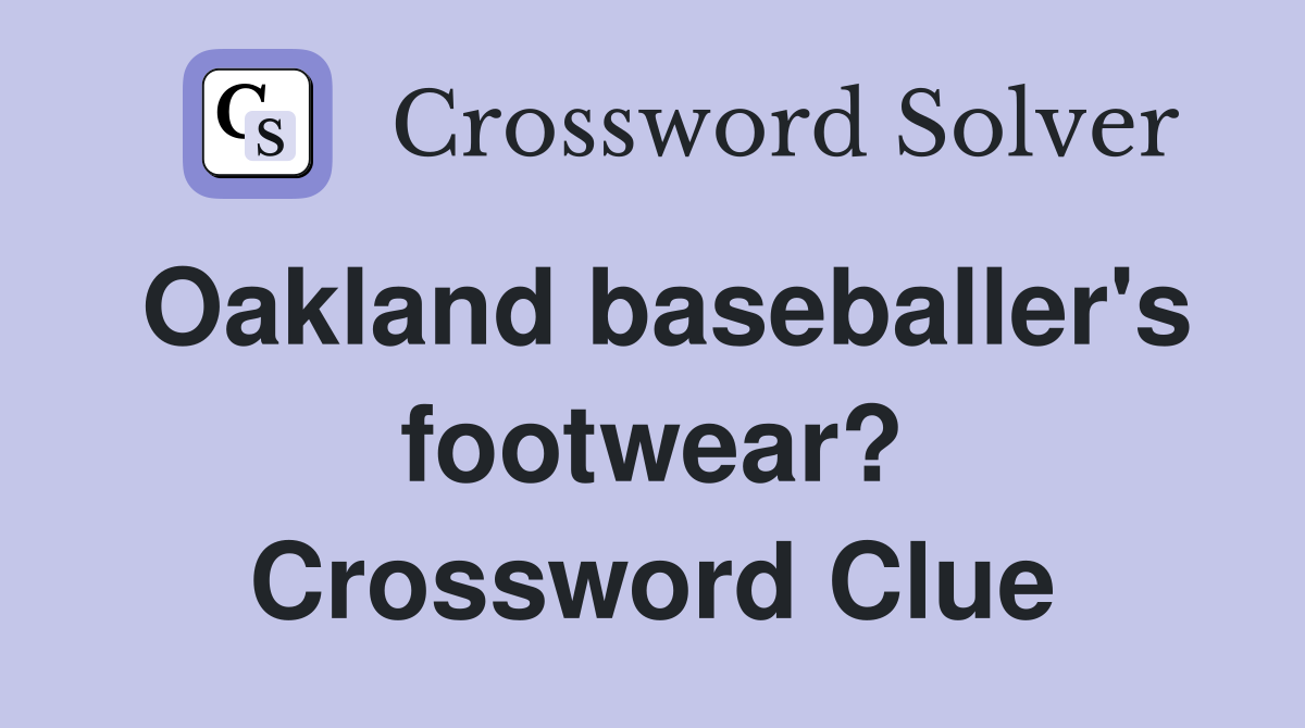 Oakland baseballer's footwear? Crossword Clue