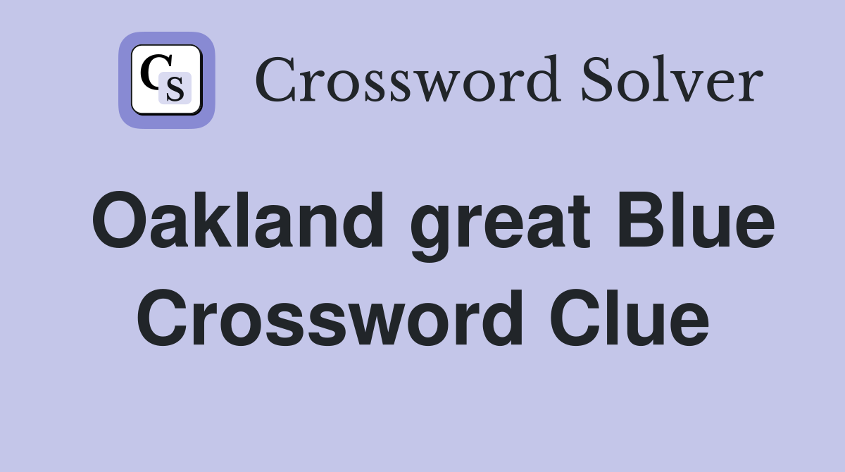 Oakland great Blue Crossword Clue