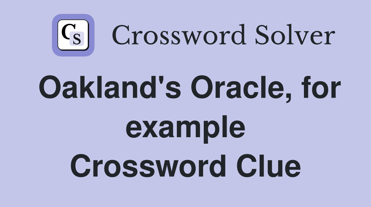 Oakland's Oracle, for example Crossword Clue