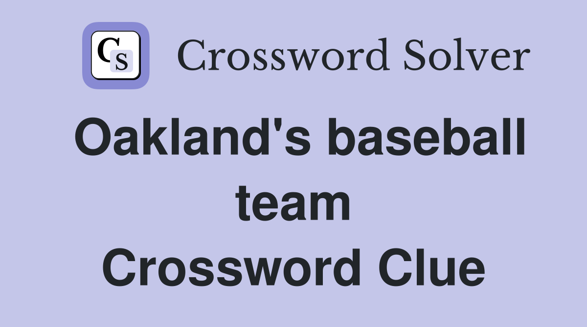 Oakland's baseball team Crossword Clue