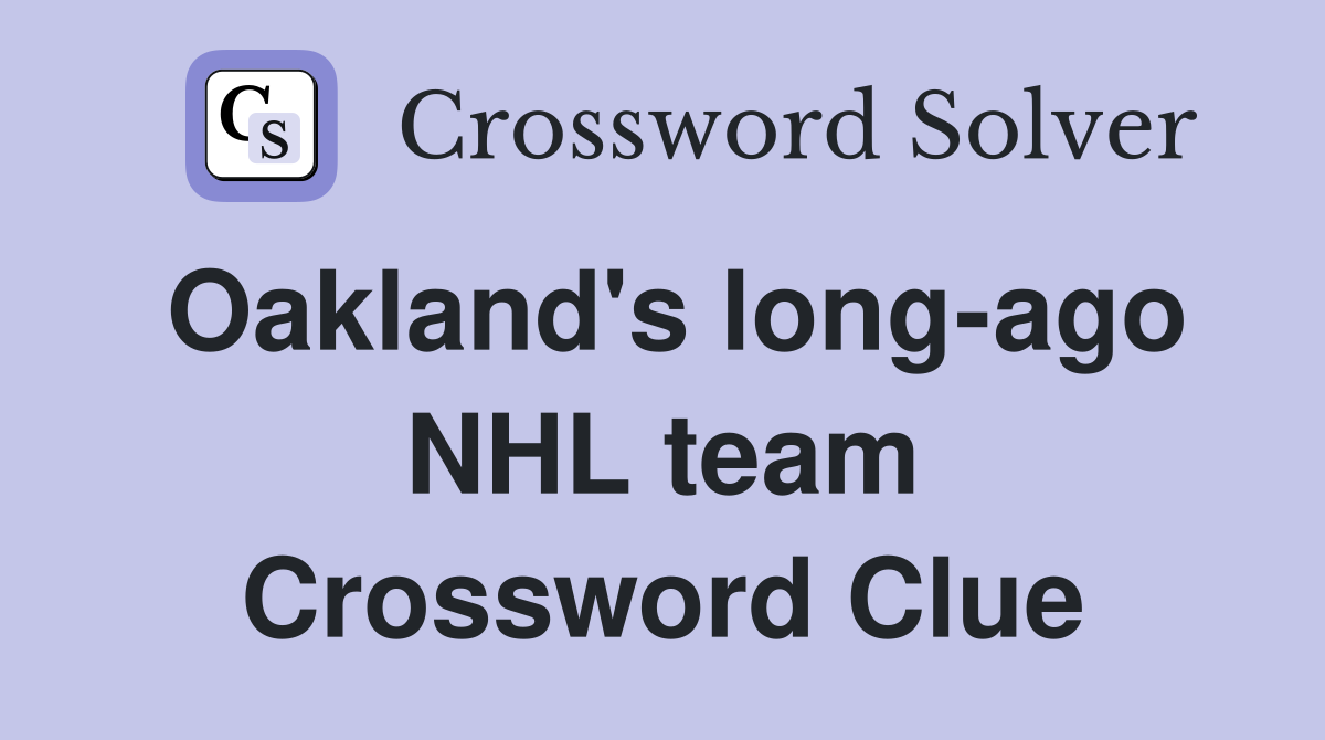 Oakland's long-ago NHL team Crossword Clue
