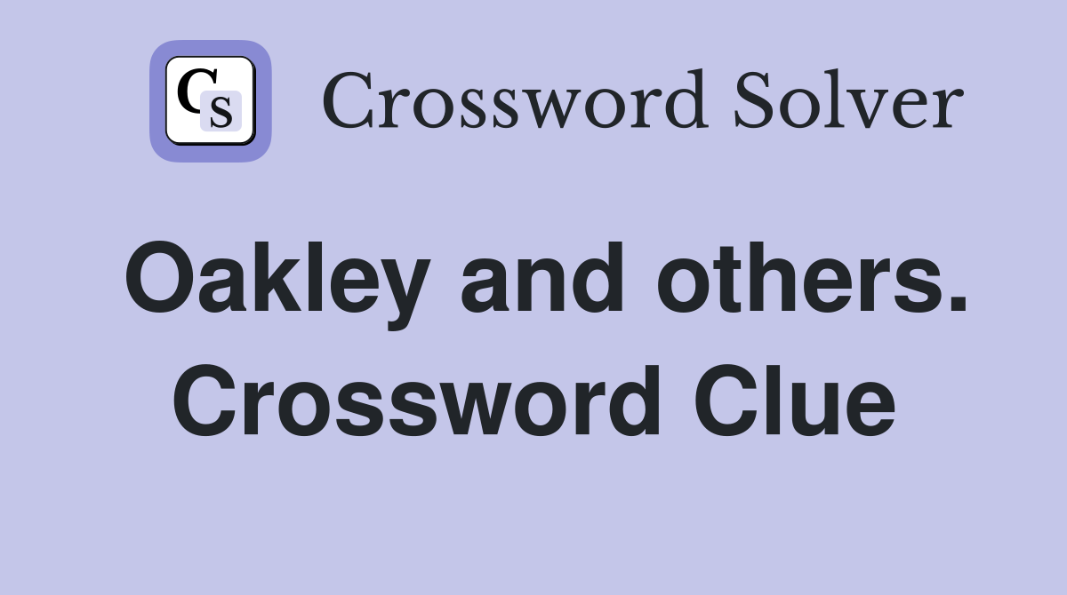 Oakley and others. Crossword Clue