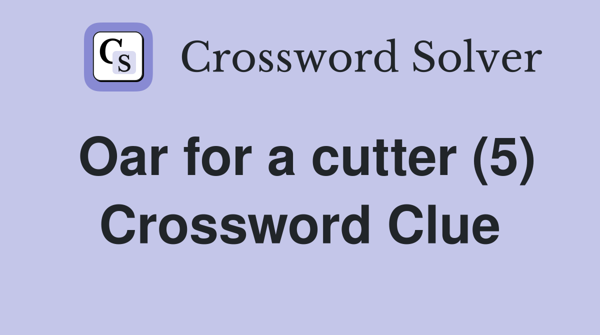 Oar for a cutter (5) Crossword Clue
