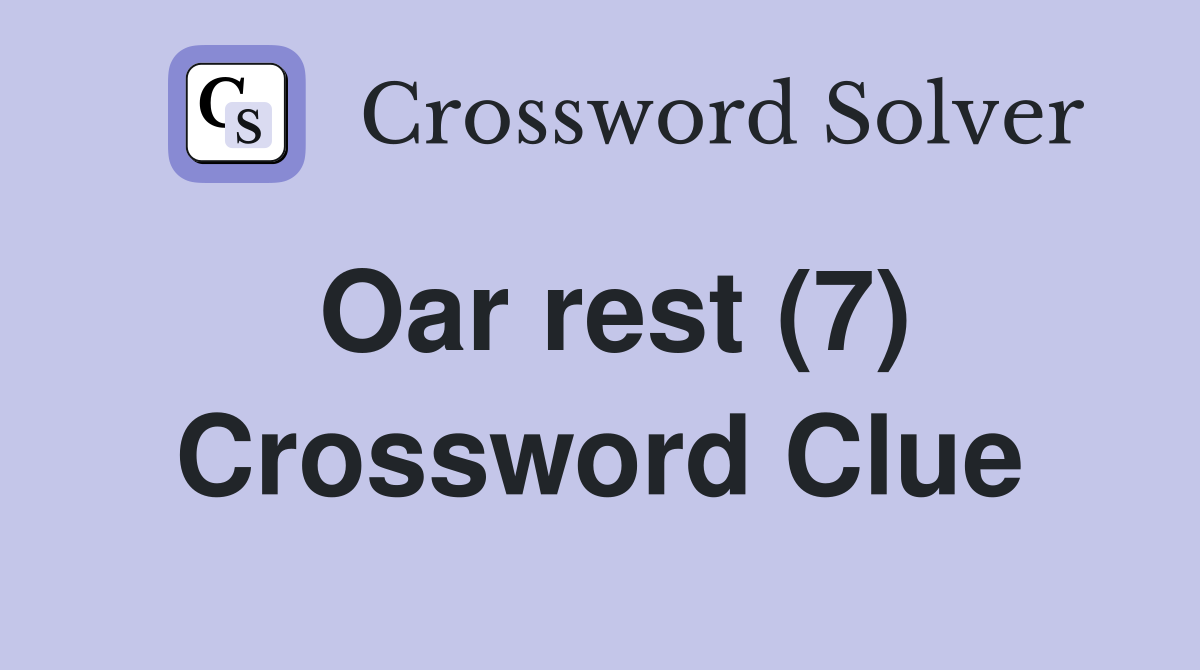 Oar rest (7) Crossword Clue
