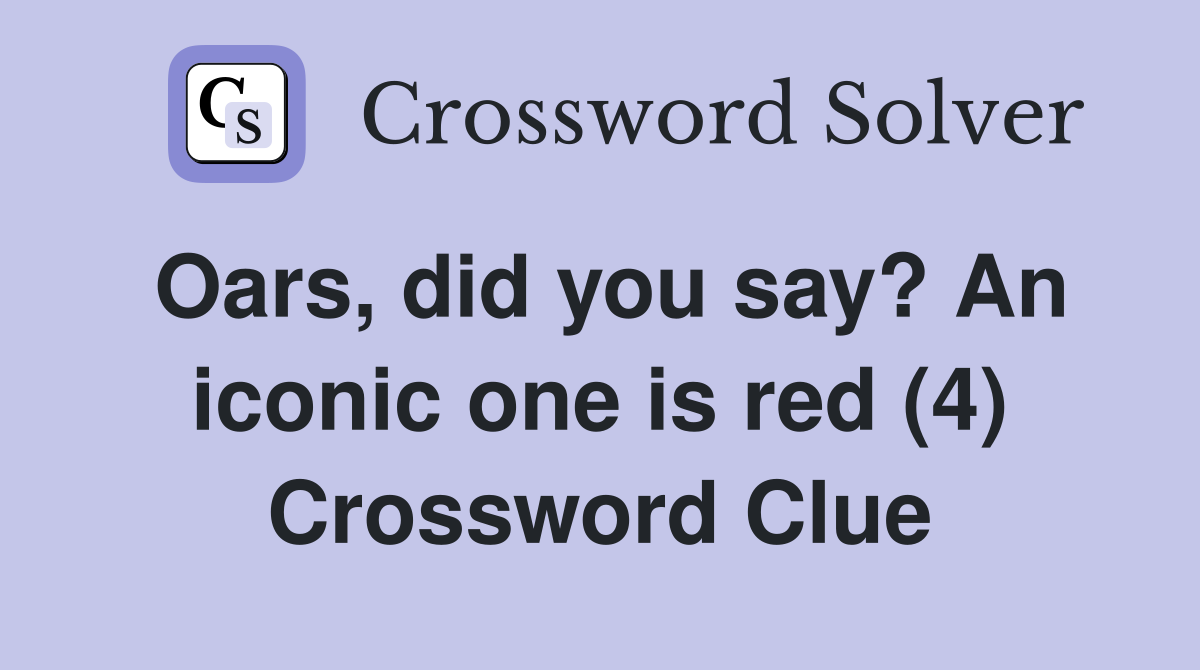 Oars, did you say? An iconic one is red (4) Crossword Clue