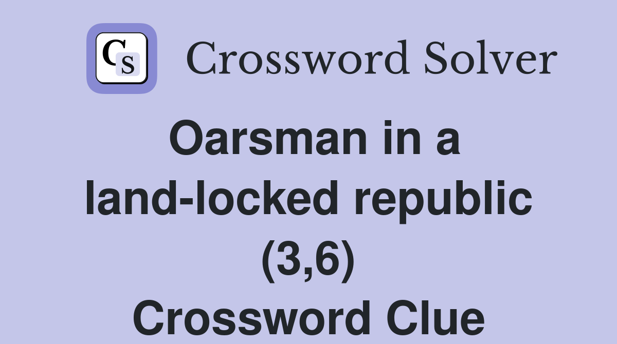 Oarsman in a land-locked republic (3,6) Crossword Clue