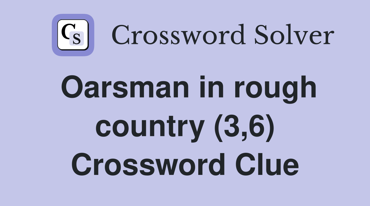 Oarsman in rough country (3,6) Crossword Clue