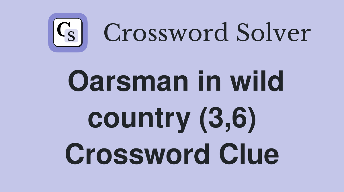 Oarsman in wild country (3,6) Crossword Clue