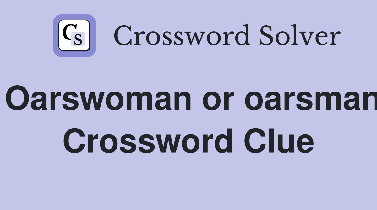 Oarswoman or oarsman Crossword Clue