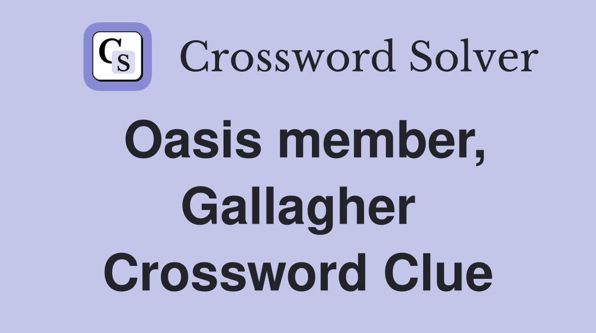 Oasis member, Gallagher Crossword Clue