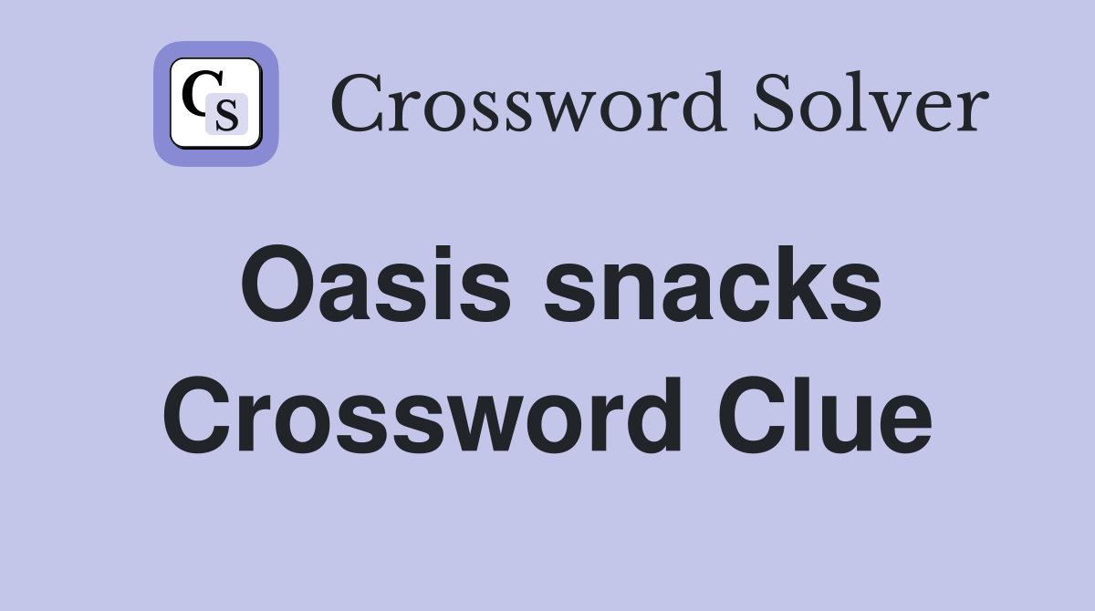 Oasis snacks Crossword Clue