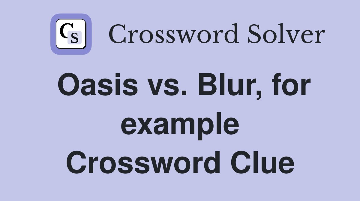Oasis vs. Blur, for example Crossword Clue