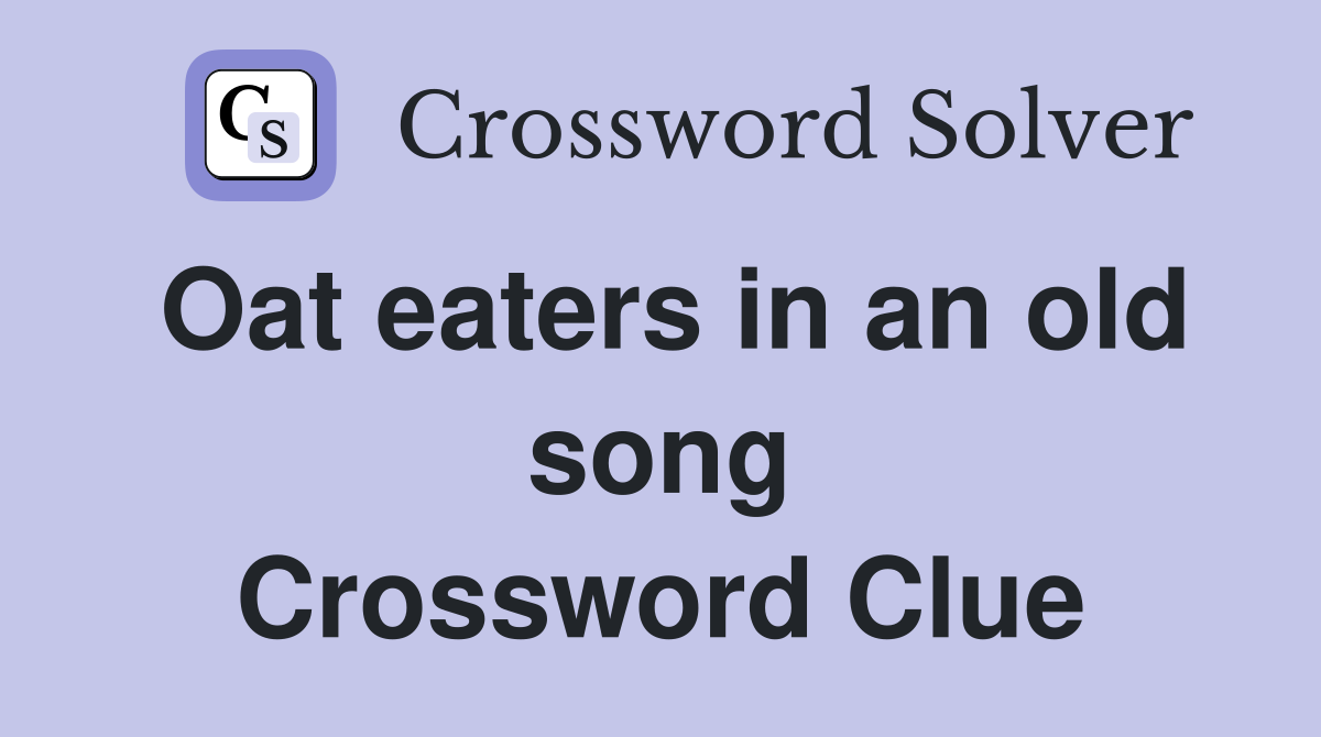 Oat eaters in an old song Crossword Clue