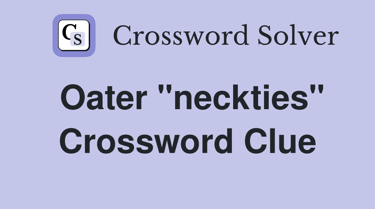 Oater "neckties" Crossword Clue