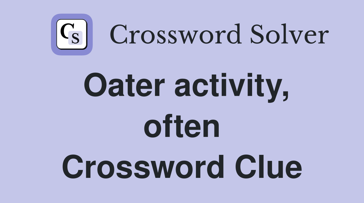 Oater activity, often Crossword Clue