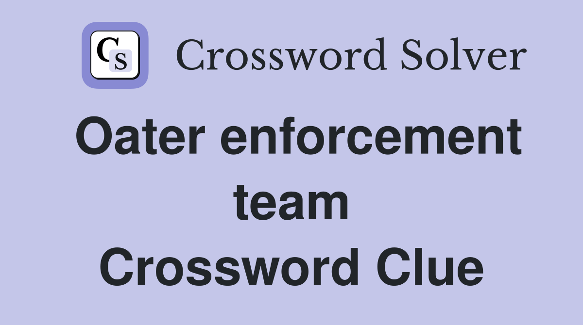 Oater enforcement team Crossword Clue