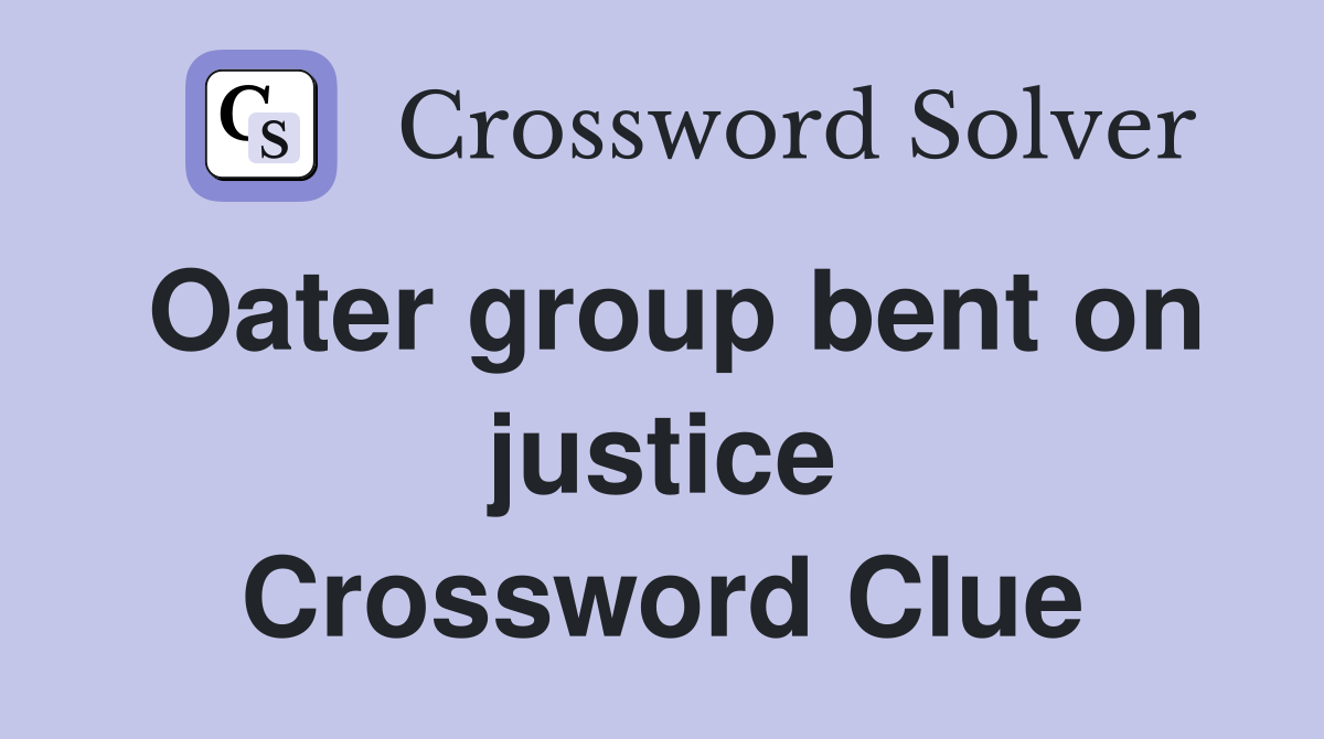 Oater group bent on justice Crossword Clue
