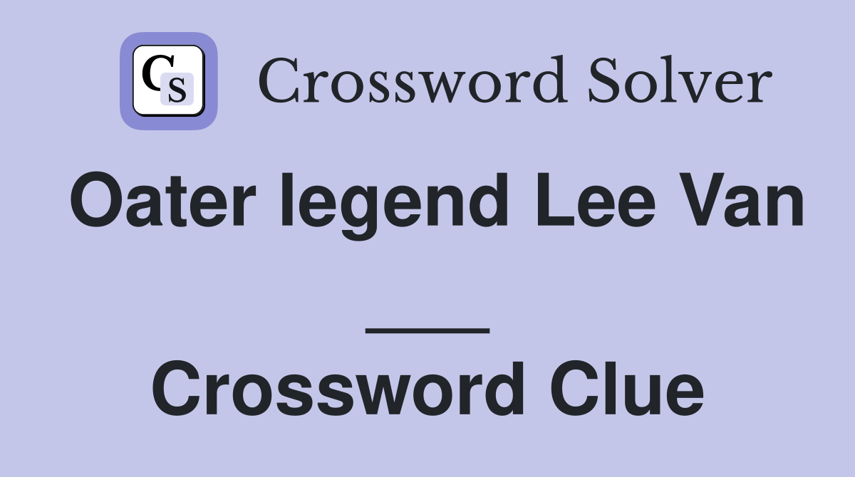 Oater legend Lee Van ___ Crossword Clue