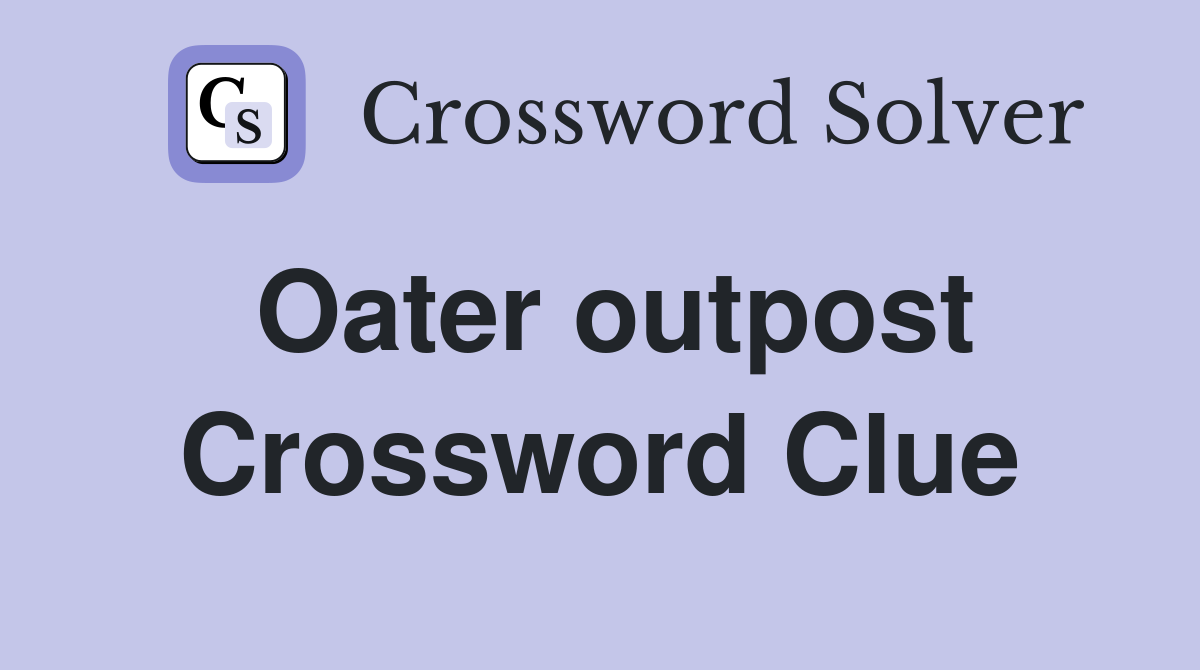 Oater outpost Crossword Clue