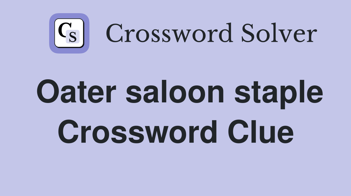 Oater saloon staple Crossword Clue