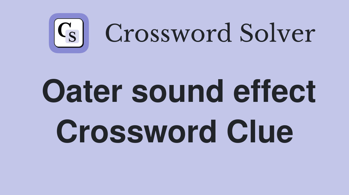 Oater sound effect Crossword Clue