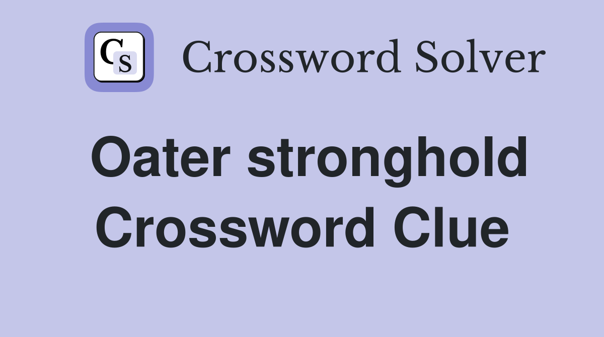 Oater stronghold Crossword Clue
