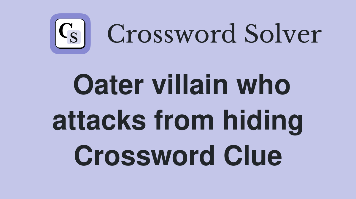 Oater villain who attacks from hiding Crossword Clue