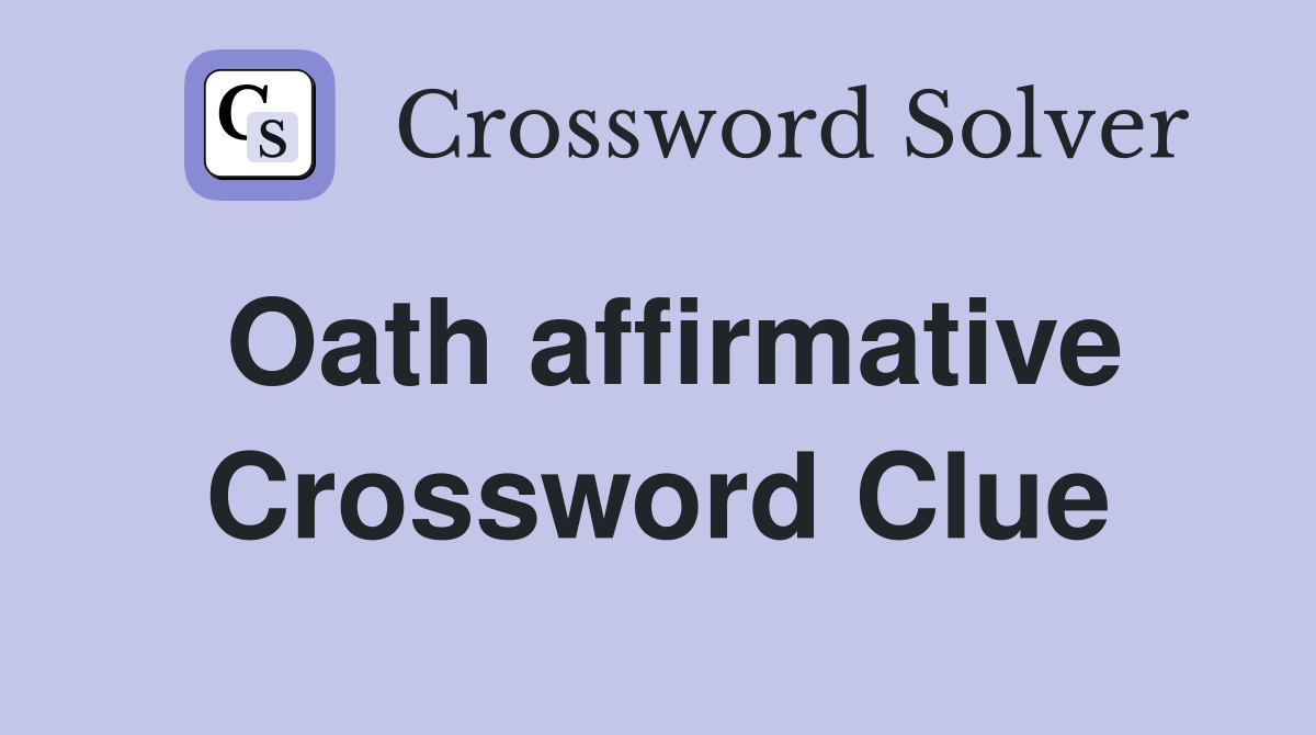 Oath affirmative Crossword Clue