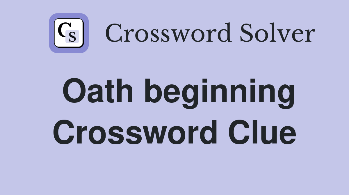 Oath beginning Crossword Clue