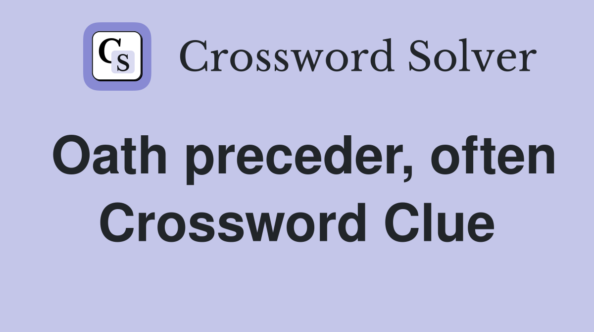 Oath preceder, often Crossword Clue