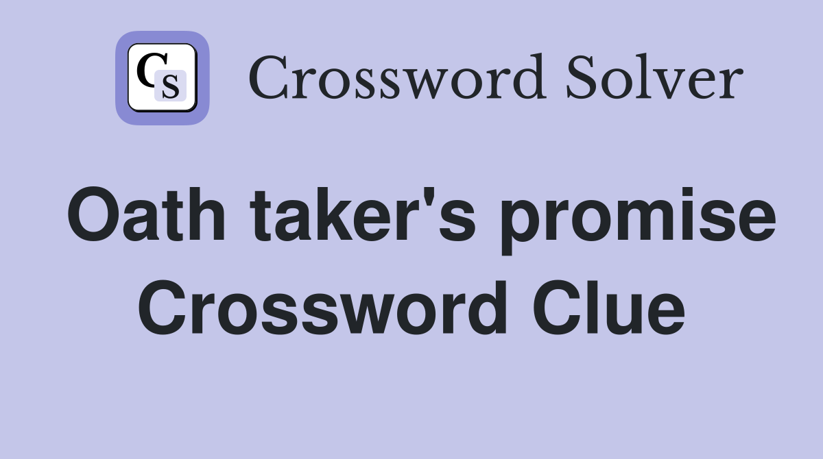 Oath taker's promise Crossword Clue