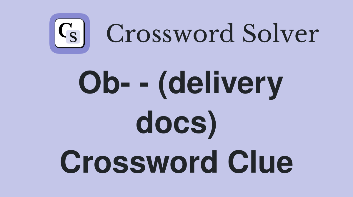 Ob- - (delivery docs) Crossword Clue