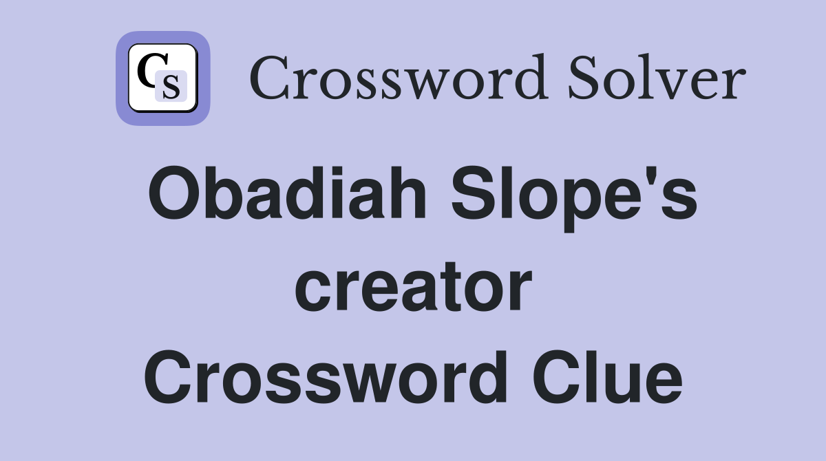 Obadiah Slope's creator Crossword Clue