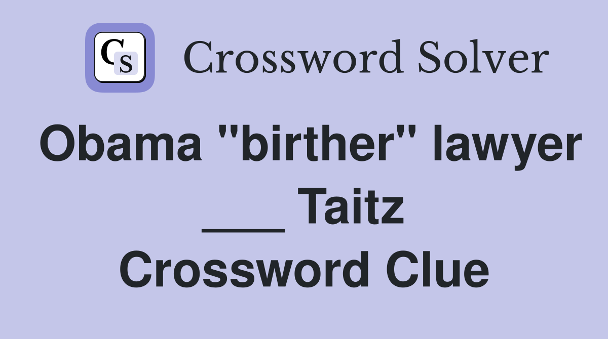 Obama "birther" lawyer ___ Taitz Crossword Clue
