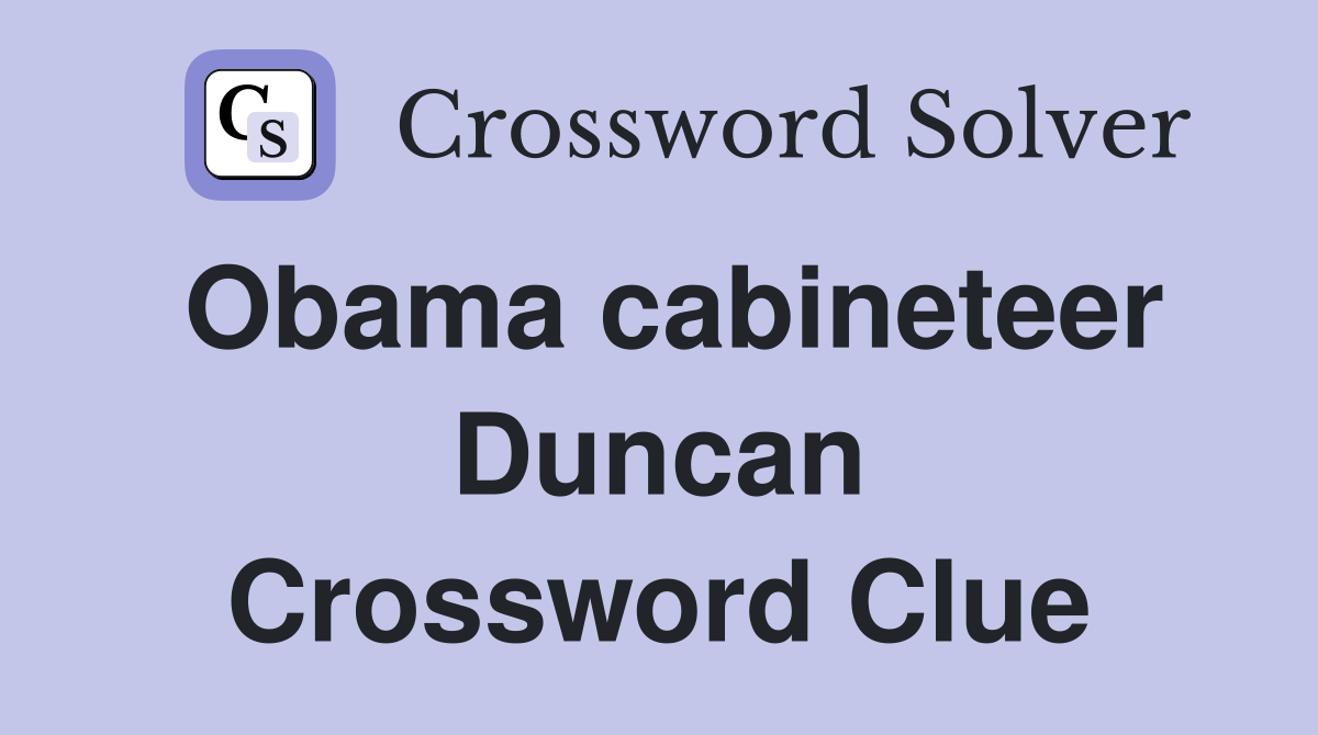 Obama cabineteer Duncan Crossword Clue