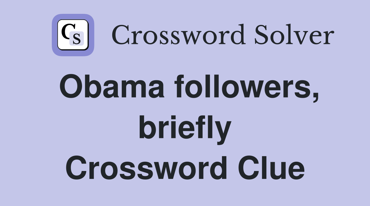 Obama followers, briefly Crossword Clue