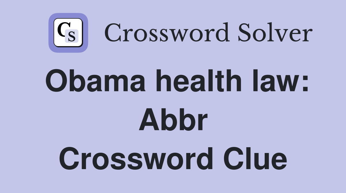 Obama health law: Abbr Crossword Clue